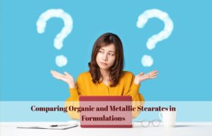 Comparing Organic and Metallic Stearates in Formulations